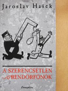 Jaroslav Hasek - A szerencsétlen rendőrfőnök [antikvár]