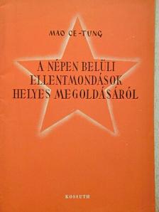 Mao Ce-Tung - A népen belüli ellentmondások helyes megoldásáról [antikvár]