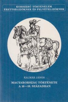 KALMÁR JÁNOS - Magyarország története a 16-18. században [antikvár]