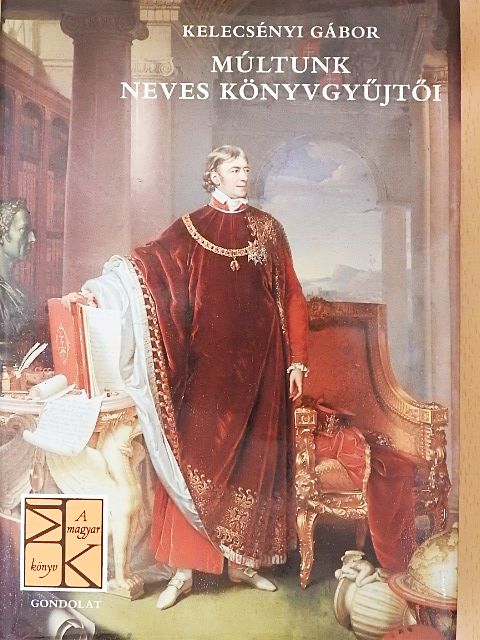 Kelecsényi Gábor - Múltunk neves könyvgyűjtői [antikvár]