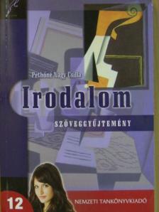 Pethőné Nagy Csilla - Irodalom 12. - Szöveggyűjtemény [antikvár]