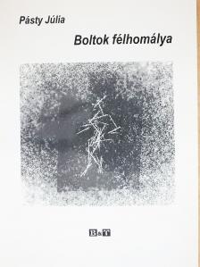 Pásty Júlia - Boltok félhomálya (dedikált példány) [antikvár]