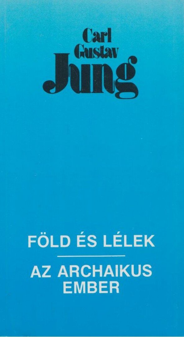 Carl Gustav Jung - Föld és lélek / Az archaikus ember [antikvár]