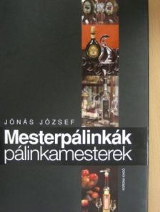Jónás József - Mesterpálinkák, pálinkamesterek [antikvár]