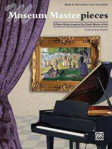 ROLLIN, CATHERINE - MUSEUM MASTERPIECES. 9 PIANO SOLOS INSPIRED BY GREAT WORKS OF ART, BOOK 3:INTERMDIATE-LATE INTERMEDI