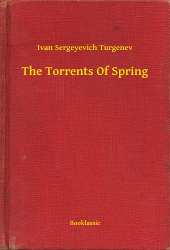 Turgenev, Ivan Sergeyevich - The Torrents Of Spring [eKönyv: epub, mobi]