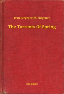 Turgenev, Ivan Sergeyevich - The Torrents Of Spring [eKönyv: epub, mobi]