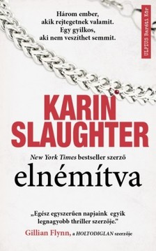 Karin Slaughter - Elnémítva - Egy gyilkos, aki nem veszíthet semmit [eKönyv: epub, mobi]