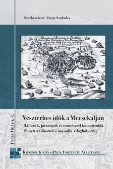 Szerk.: Varga Szabolcs - Vészterhes idők a Mecsekalján [eKönyv: pdf]