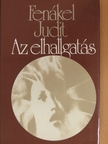 Fenákel Judit - Az elhallgatás [antikvár]