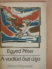 Egyed Péter - A vadlúd őszi útja [antikvár]