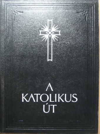 Dénes Tibor - A katolikus út [antikvár]