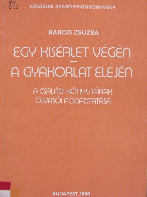 Barczi Zsuzsa - Egy kisérlet végén - A gyakorlat elején [antikvár]
