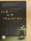 Clemens Meyer - Als wir Träumten [antikvár]
