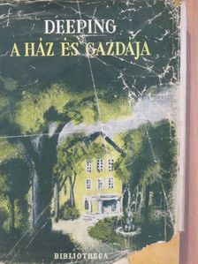 Warwick Deeping - A ház és gazdája [antikvár]