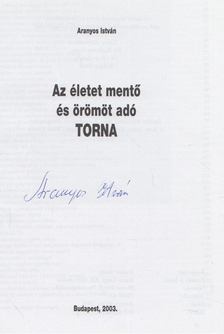 ARANYOS ISTVÁN - Az életet mentő és örömöt adó torna (aláírt) [antikvár]