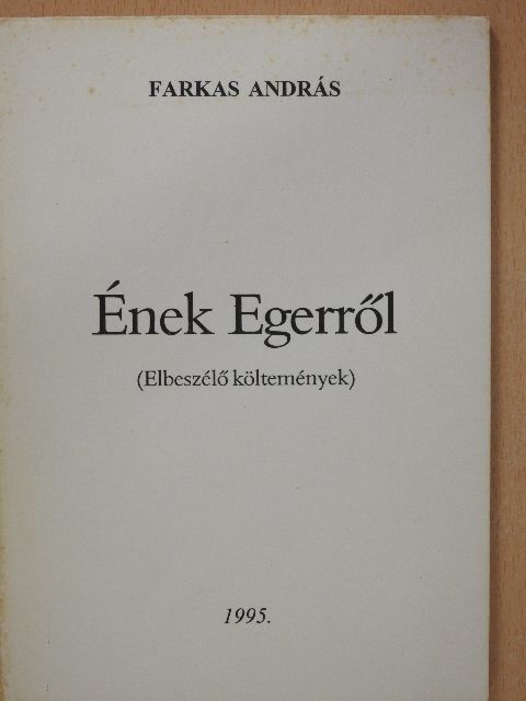 Farkas András - Ének Egerről (dedikált példány) [antikvár]
