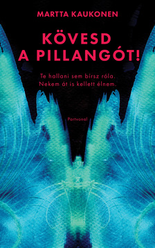 Martta Kaukonen - Kövesd a pillangót! [eKönyv: epub, mobi]