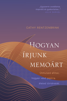 Cathy Rentzenbrink - Hogyan írjunk memoárt [eKönyv: epub, mobi]