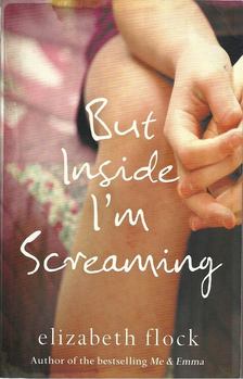 FLOCK, ELIZABETH - But Inside I'm Screaming [antikvár]