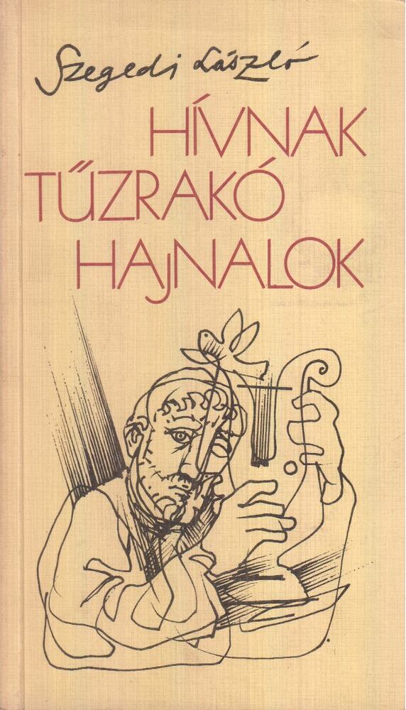 Szegedi László - Hívnak tűzrakó hajnalok (dedikált) [antikvár]