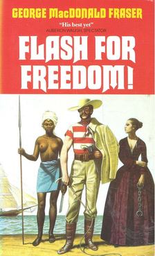 FRASER, GEORGE MACDONALD - Flash for Freedom! [antikvár]