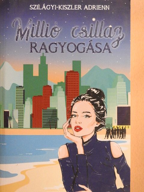 Szilágyi-Kiszler Adrienn - Millió csillag ragyogása [antikvár]
