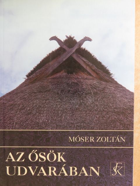 Móser Zoltán - Az ősök udvarában [antikvár]
