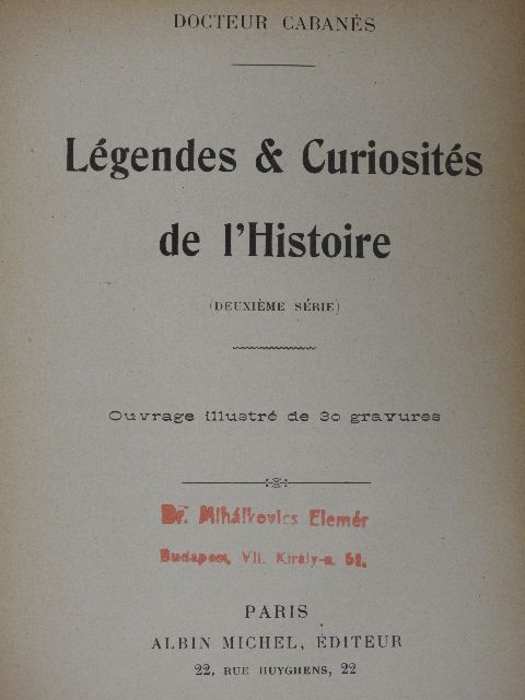 Docteur Cabanés - Légendes & Curiosités de l'Histoire II. [antikvár]
