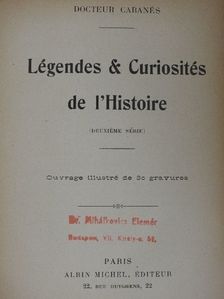 Docteur Cabanés - Légendes & Curiosités de l'Histoire II. [antikvár]