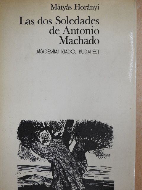 Horányi Mátyás - Las dos Soledades de Antonio Machado [antikvár]