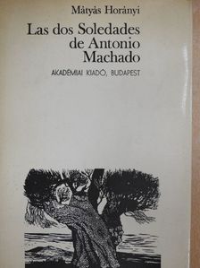 Horányi Mátyás - Las dos Soledades de Antonio Machado [antikvár]