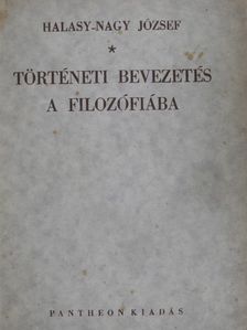 Halasy-Nagy József - Történeti bevezetés a filozófiába [antikvár]