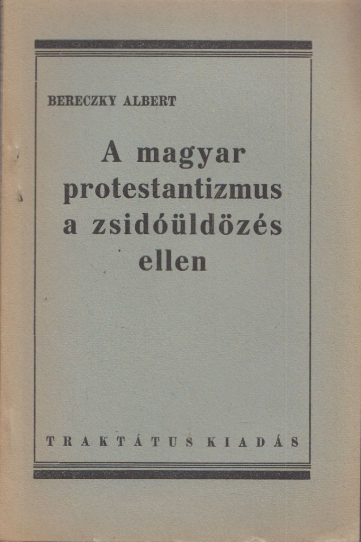 BERECZKY ALBERT - A magyar protestantizmus a zsidóüldözés ellen [antikvár]