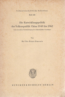 Dr. Udo Ernst Simonis - Die Entwicklungspolitik der Volksrepublik China 1949 bis 1962 [antikvár]
