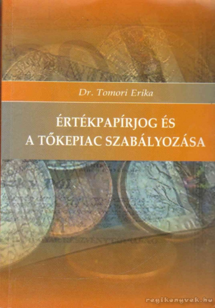 DR. TOMORI ERIKA - Értékpapírjog és a tőkepiac szabályozása [antikvár]