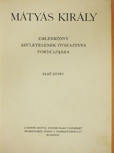 Balogh Jolán - Mátyás király emlékkönyv I. [antikvár]