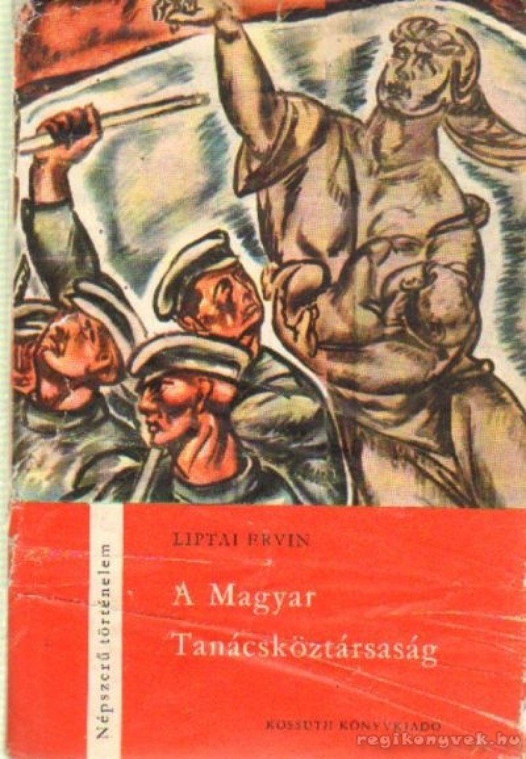 LIPTAI ERVIN - A Magyar Tanácsköztársaság [antikvár]