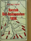 Oltványi László - Harcok Dél-Budapesten 1956 [antikvár]