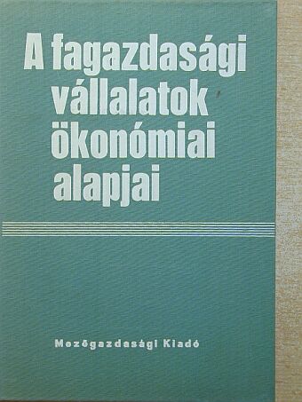 Abonyi István - A fagazdasági vállalatok ökonómiai alapjai [antikvár]