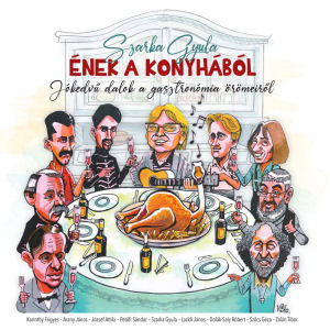 Szarka Gyula - ÉNEK A KONYHÁBÓL KÖNYV+CD SZARKA GYULA