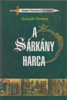 Gáspár Ferenc - A Sárkány harca [antikvár]