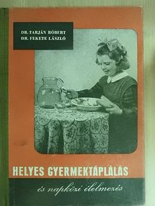 Dr. Fekete László - Helyes gyermektáplálás és napközi élelmezés [antikvár]