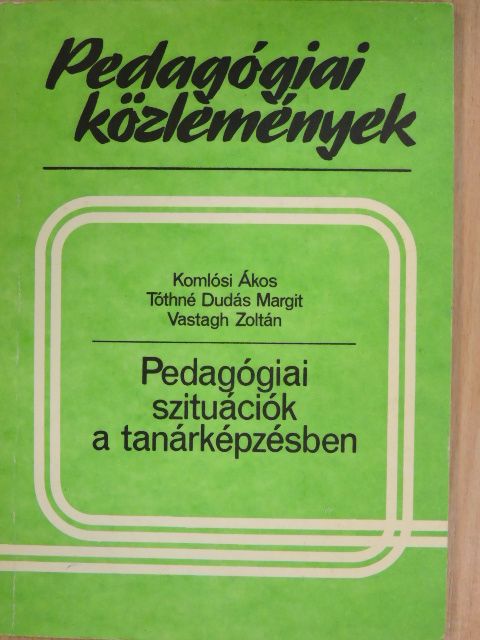 Komlósi Ákos - Pedagógiai szituációk a tanárképzésben [antikvár]