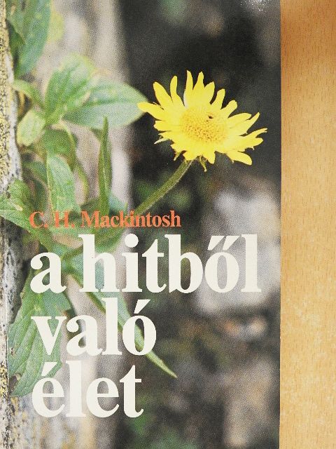 C. H. Mackintosh - A hitből való élet [antikvár]