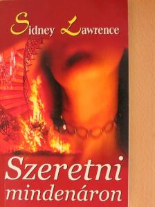 Sidney Lawrence - Szeretni mindenáron [antikvár]