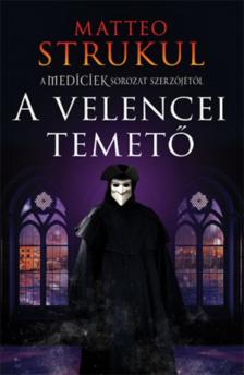 Matteo Strukul - A velencei temető [antikvár]
