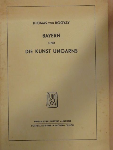 Thomas von Bogyay - Bayern und die kunst Ungarns [antikvár]