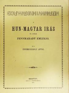 Fischer Károly Antal - A hun-magyar irás és annak fennmaradt emlékei [antikvár]