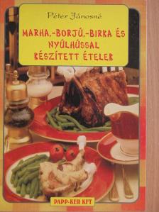 Péter Jánosné - Marha, -borjú, -birka és nyúlhússal készített ételek [antikvár]